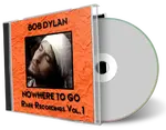 Artwork Cover of Bob Dylan Compilation CD Nowhere To Go-Rare Recordings Vol 1 Soundboard