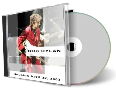 Artwork Cover of Bob Dylan 2003-04-22 CD Houston Audience