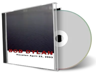 Artwork Cover of Bob Dylan 2003-04-23 CD Houston Audience