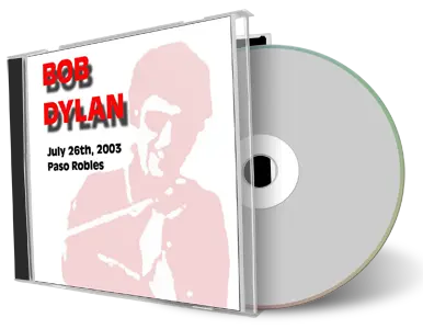 Artwork Cover of Bob Dylan 2003-07-26 CD Paso Robles Audience