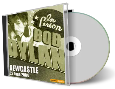 Artwork Cover of Bob Dylan 2004-06-22 CD Newcastle Audience