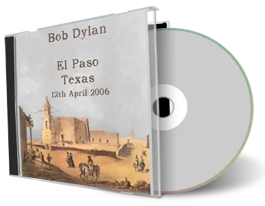 Artwork Cover of Bob Dylan 2006-04-12 CD El Paso Audience