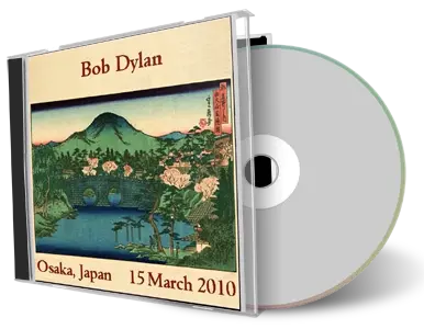 Artwork Cover of Bob Dylan 2010-03-15 CD Osaka Audience