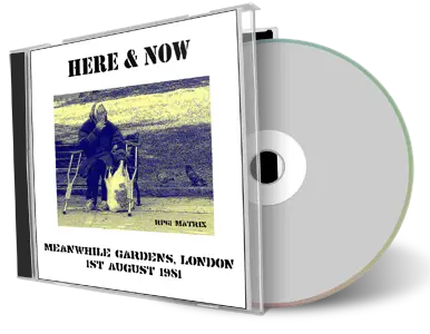 Artwork Cover of Here and Now 1981-08-01 CD London  Audience